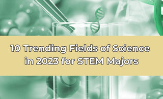 10 Trending Fields of Science in 2023 for STEM Majors - thecalculatedchemist