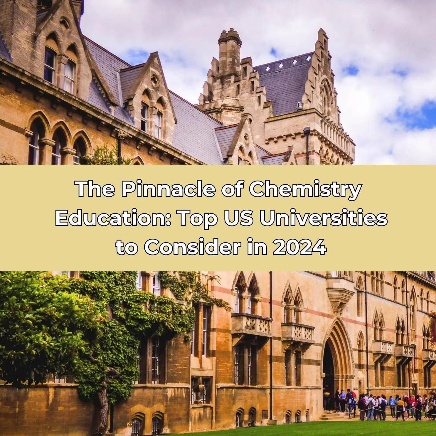 The Pinnacle of Chemistry Education: Top US Universities to Consider in 2024 thecalculatedchemist