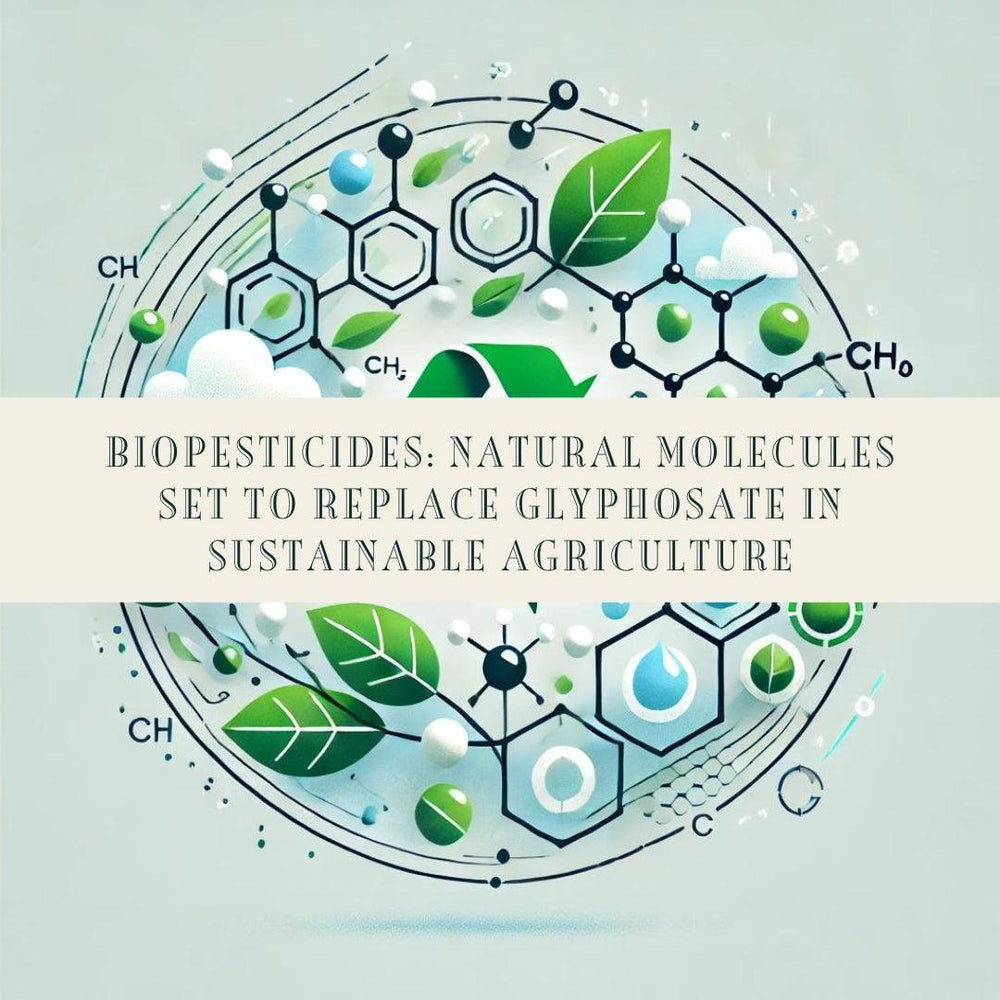 Biopesticides: Natural Molecules Set to Replace Glyphosate in Sustainable Agriculture