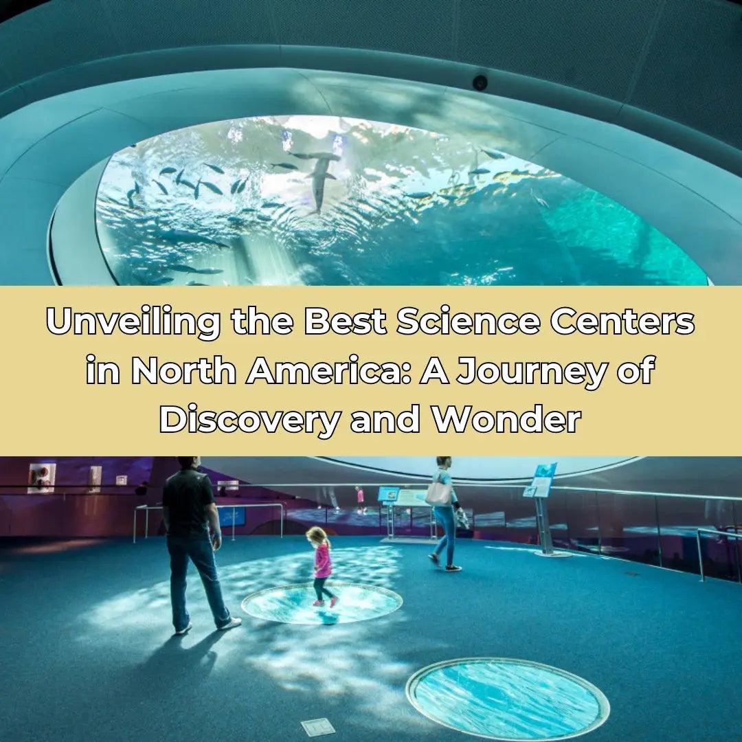 Unveiling the Best Science Centers in North America: A Journey of Discovery and Wonder thecalculatedchemist