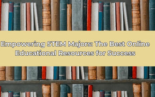 Empowering STEM Majors: The Best Online Educational Resources for Success - thecalculatedchemist