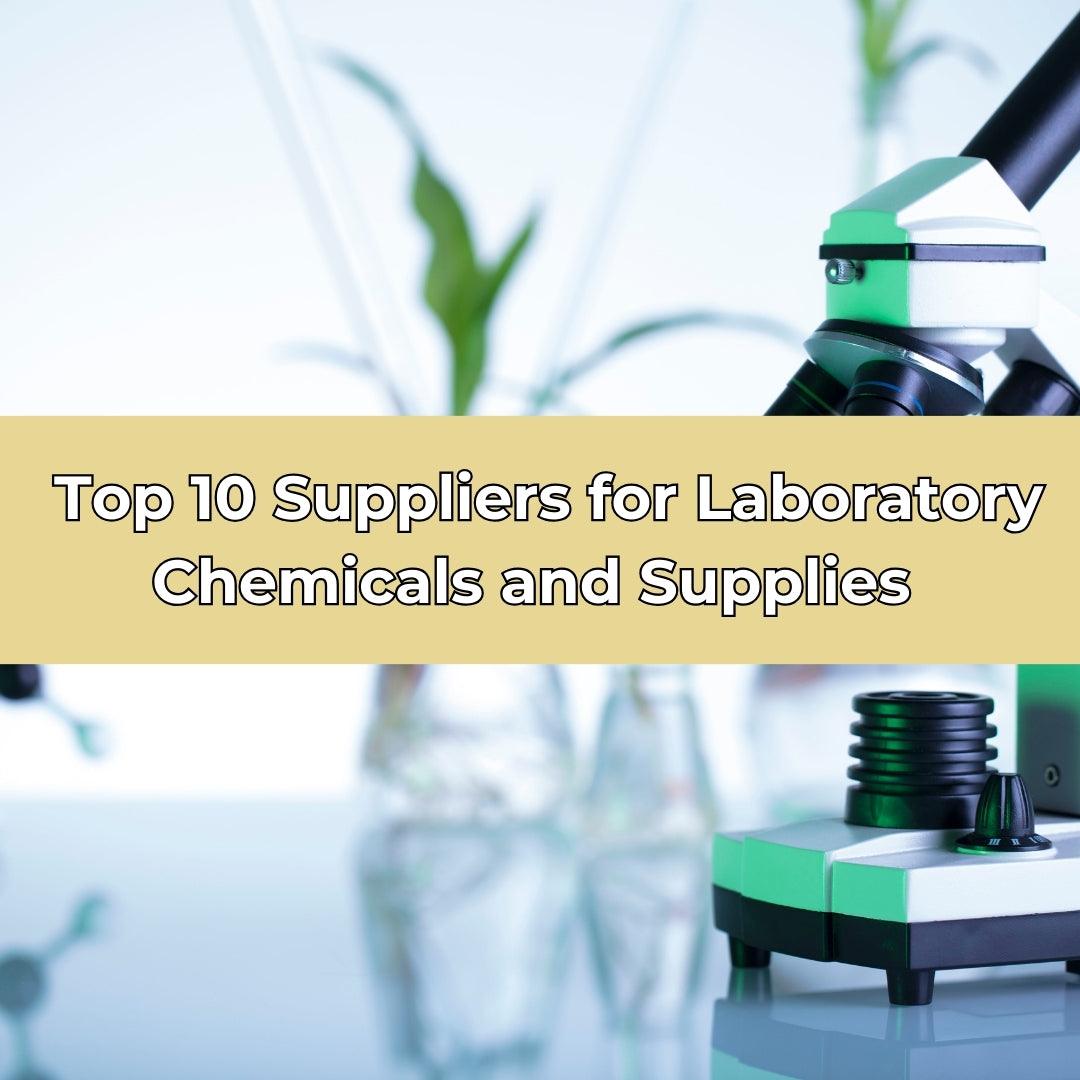 Top 10 Suppliers for Laboratory Chemicals and Supplies