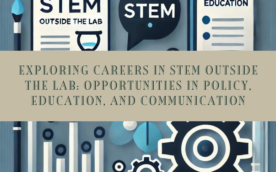 Exploring Careers in STEM Outside the Lab: Opportunities in Policy, Education, and Communication