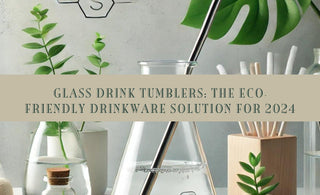 Glass Drink Tumblers: The Eco-Friendly Drinkware Solution for 2024