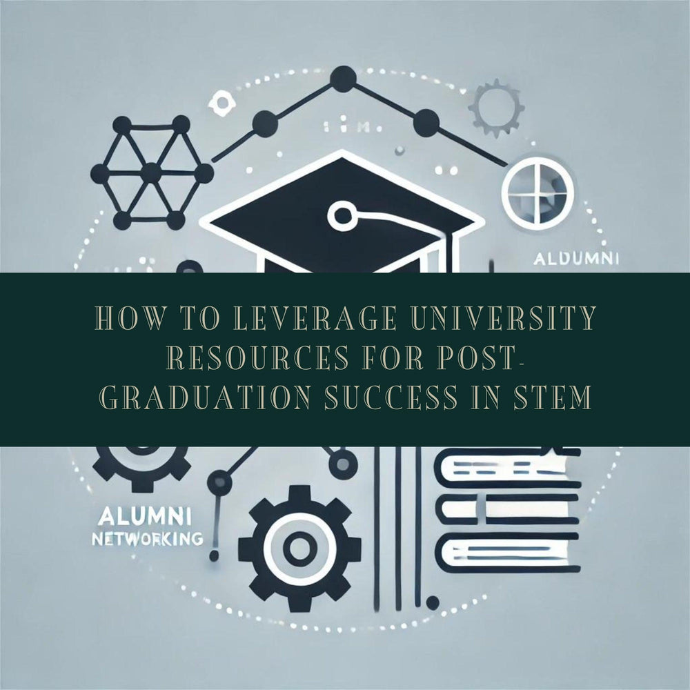 How to Leverage University Resources for Post-Graduation Success in STEM