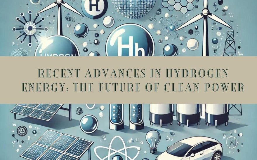 Recent Advances in Hydrogen Energy: The Future of Clean Power