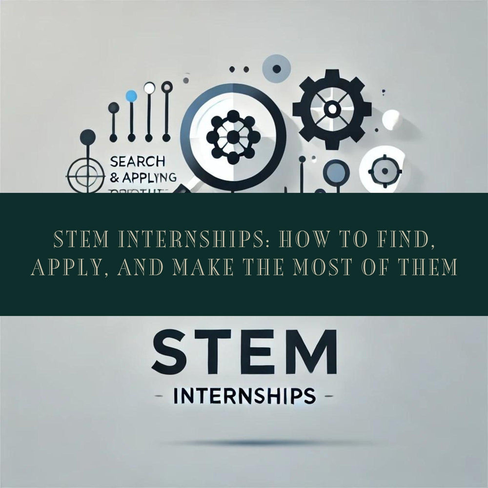 STEM Internships: How to Find, Apply, and Make the Most of Them