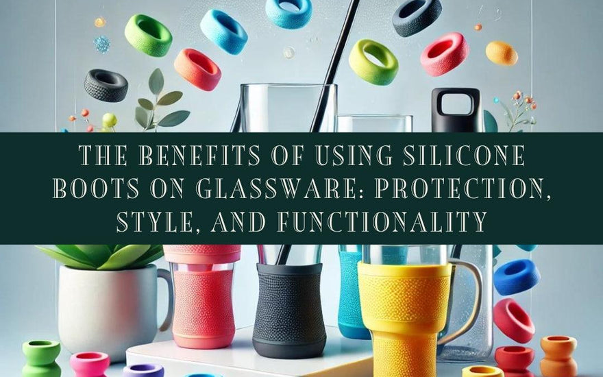 The Benefits of Using Silicone Boots on Glassware: Protection, Style, and Functionality