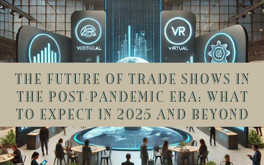 The Future of Trade Shows in the Post-Pandemic Era: What to Expect in 2025 and Beyond