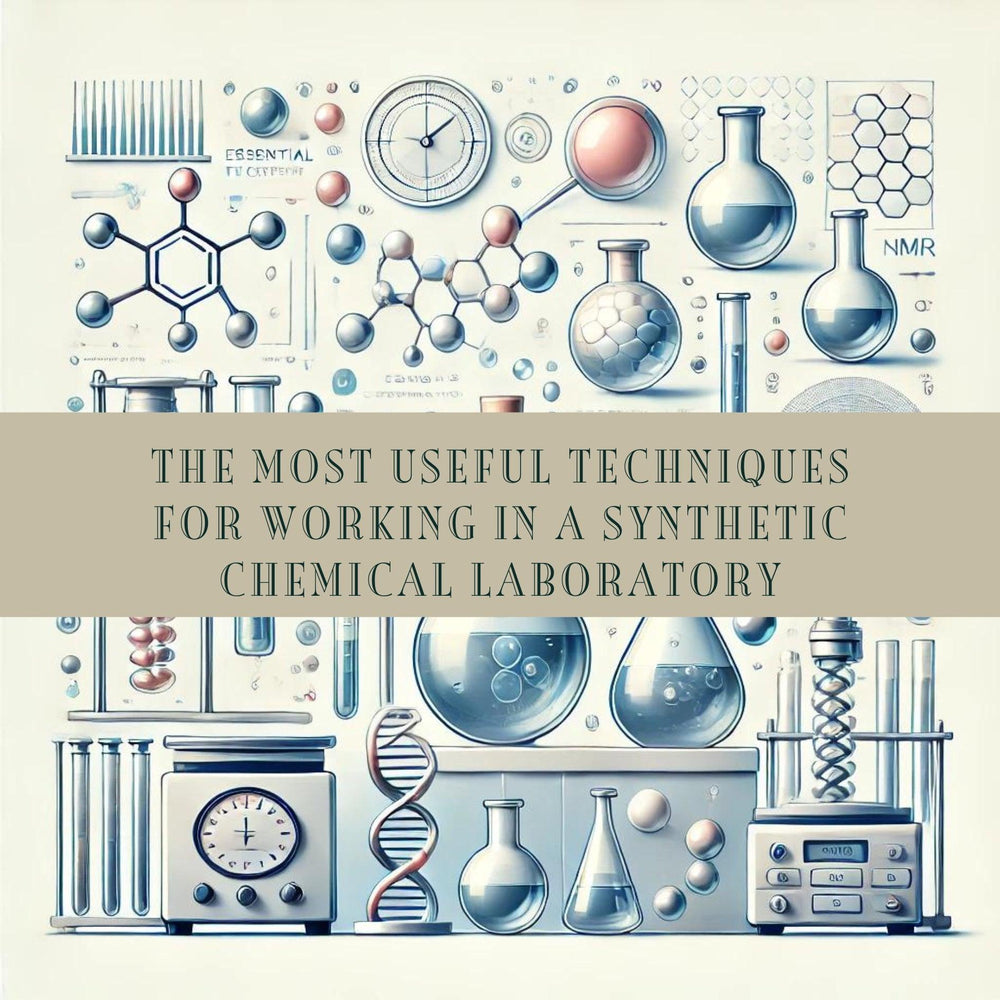 The Most Useful Techniques for Working in a Synthetic Chemical Laboratory
