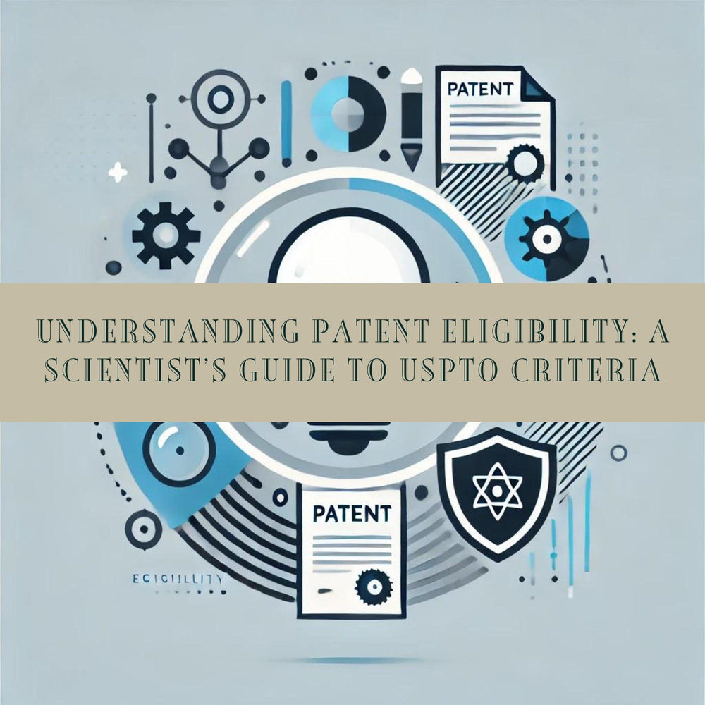 Understanding Patent Eligibility: A Scientist’s Guide to USPTO Criteria